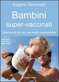 Bambini_Super-vaccinati_Saperne_Di_Piu`_Per_Una_Scelta_Responsabile_-Serravalle_Eugenio